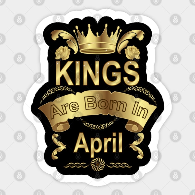 Kings Are Born In April Sticker by Designoholic